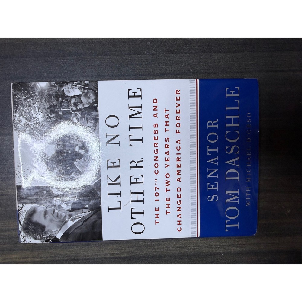 Like No Other Time Tom Daschle 107th Congress Hardcover Political Memoir 2003